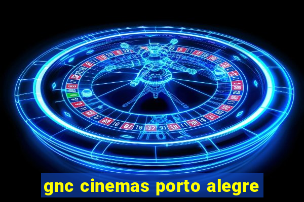 gnc cinemas porto alegre